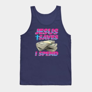 Jesus saves, I spend - word play Tank Top